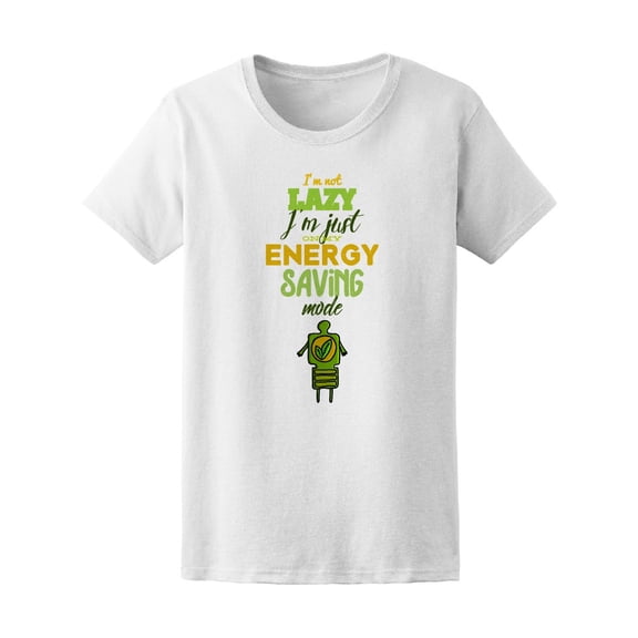 I'm Not Lazy I'm Energy Saving Women's Tee - Image by Shutterstock