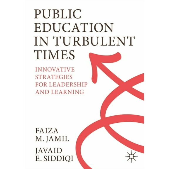 Public Education in Turbulent Times: Innovative Strategies for Leadership and Learning, (Paperback)