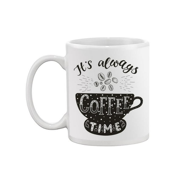 It's Always Coffee Time. Mug  -Image by Shutterstock,
