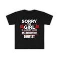 thumbnail image 1 of Sorry Girl taken by hot Dentist Unisex T-shirt S-3XL Valentine's Day, 1 of 2