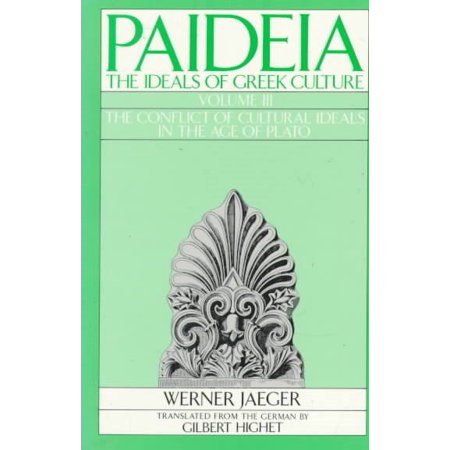 Paideia : The Ideals of Greek Culture: Volume III: The Conflict of