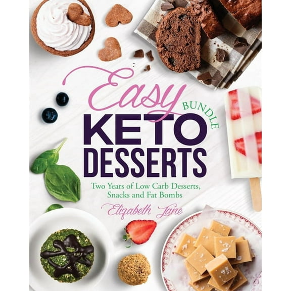 Easy Keto Desserts Bundle: Two Years of Low Carb Desserts, Snacks and Fat Bombs, (Paperback)