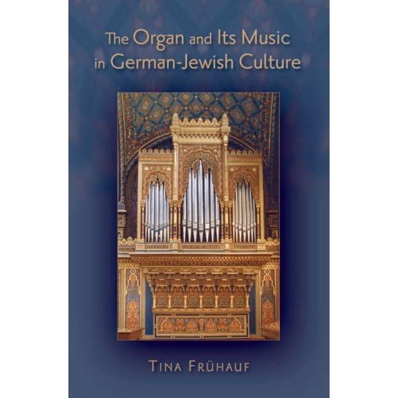 Organ and Its Music in German-Jewish Culture, (Hardcover)