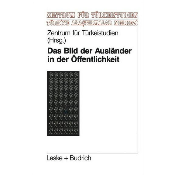 Studien Und Arbeiten Des Zentrums Für Tü Das Bild Der Ausländer in Der Ãffentlichkeit: Eine Theoretische Und Empirische Analyse Zur Fremdenfeindlichkeit, Book 17, (Paperback)
