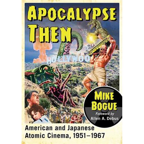Pre-Owned Apocalypse Then: American and Japanese Atomic Cinema, 1951-1967 (Paperback)