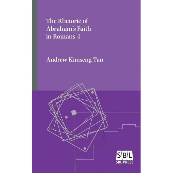 The Rhetoric of Abraham's Faith in Romans 4, (Hardcover)