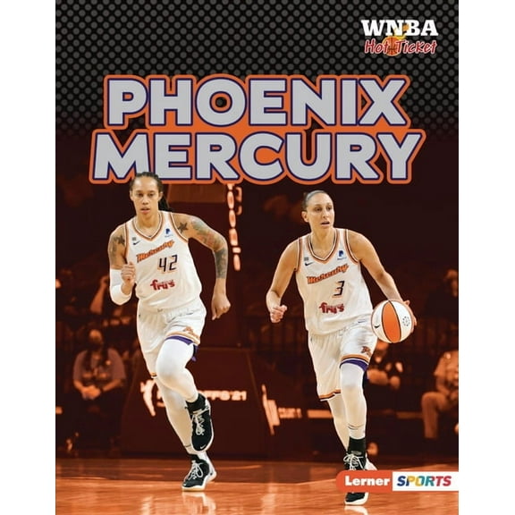 WNBA Hot Ticket (Lerner (Tm) Sports) Phoenix Mercury, (Hardcover)