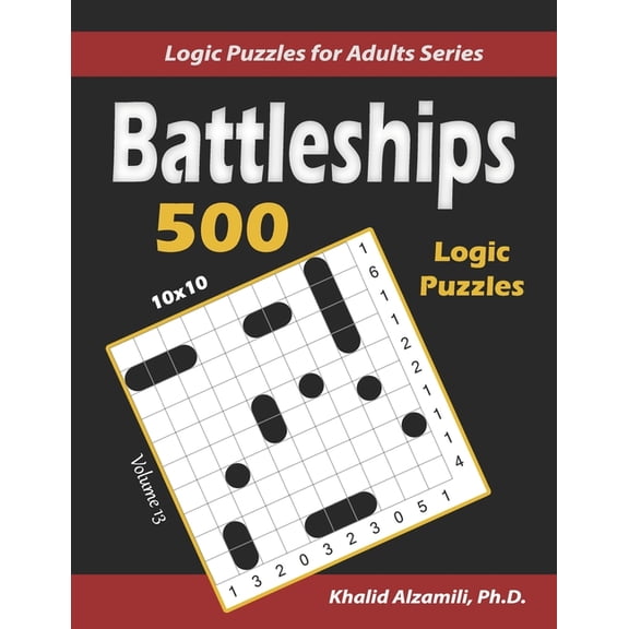 Logic Puzzles for Adults Battleships: 500 Puzzles (10x10), Book 13, (Paperback)