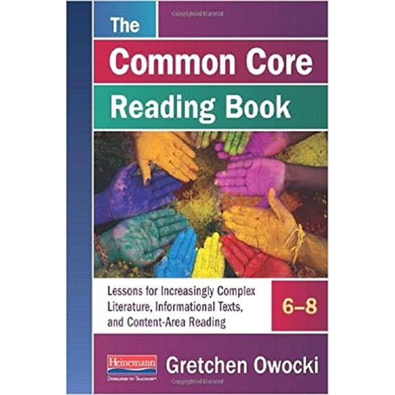 Pre-Owned The Common Core Reading Book, 6-8: Lessons for Increasingly Complex Literature, Informational Texts, and Content-AR EA Reading (Unknown) 0325057311 9780325057316