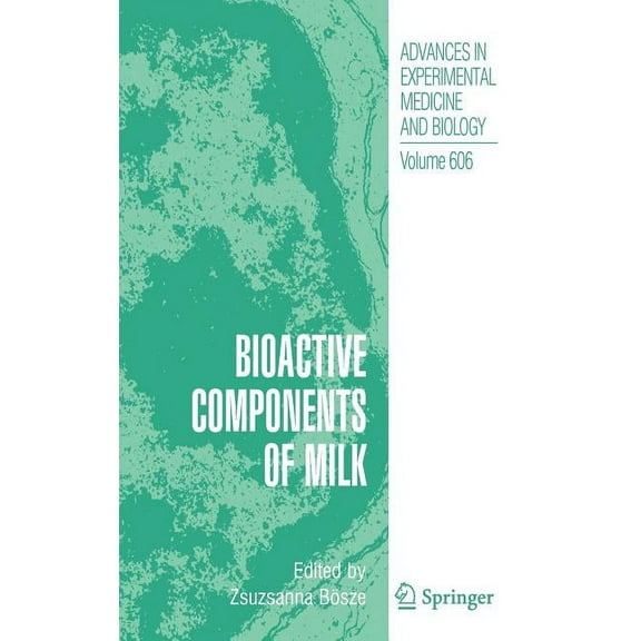 Advances in Experimental Medicine and Bi Bioactive Components of Milk, Book 606, (Hardcover)