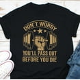 thumbnail image 1 of Don't Worry, You'll Pass Out Before You Die, Gift For Bodybuilding, Weightlifting, Powerli - As Picture - M, 1 of 2