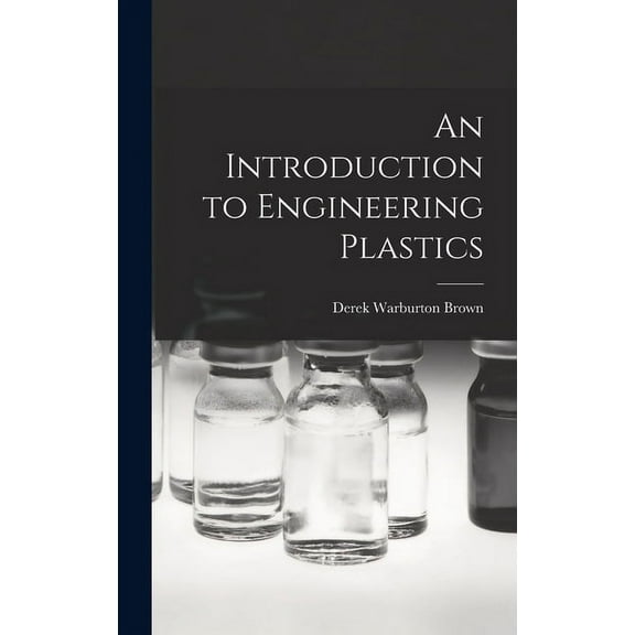 An Introduction to Engineering Plastics, (Hardcover)