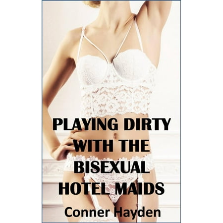 Playing Dirty With the Bisexual Hotel Maids - eBook