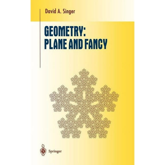 Undergraduate Texts in Mathematics Geometry: Plane and Fancy, (Hardcover)