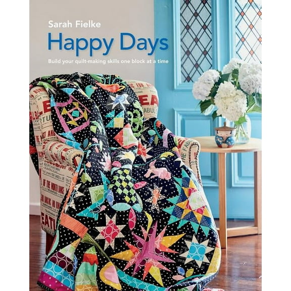 Happy Days with Instructional videos: Build you quilt making skills one block at a time, (Paperback)