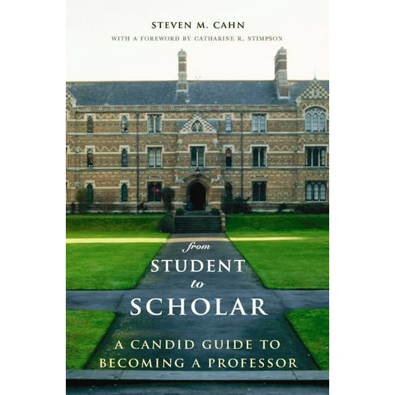 From Student to Scholar: A Candid Guide to Becoming a Professor, (Paperback)