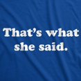 thumbnail image 2 of Mens That's What She Said T-Shirt Funny Television TV Quote Text Tee (Royal) - XL, 2 of 7
