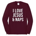 thumbnail image 2 of Wild Bobby, I Love Jesus & Naps Inspirational/Christian Men Long Sleeve Shirt, Maroon, Medium, 2 of 6