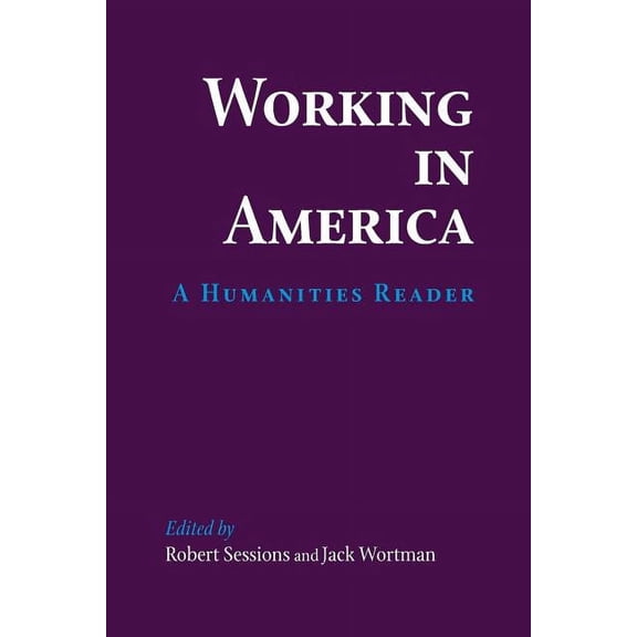 Working in America: A Humanities Reader, (Paperback)