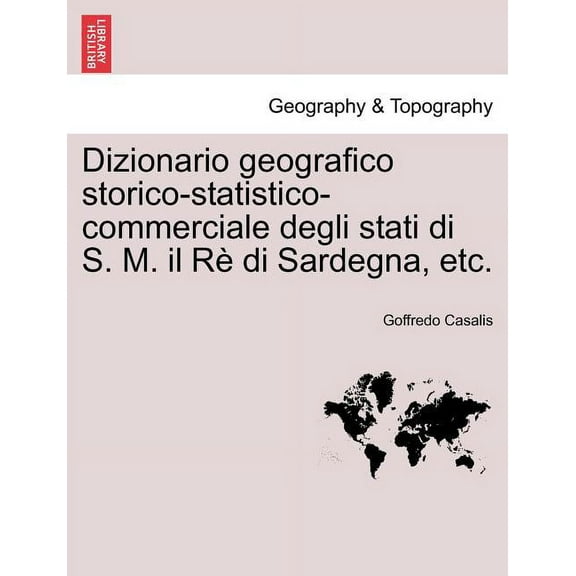 Dizionario geografico storico-statistico-commerciale degli stati di S. M. il Rè di Sardegna, etc. Vol. XXIV. (Paperback)