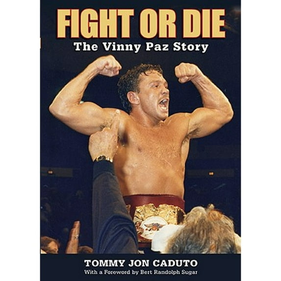 Pre-Owned Fight or Die: The Vinnie Pazienza Story (Hardcover) 159921556X 9781599215563
