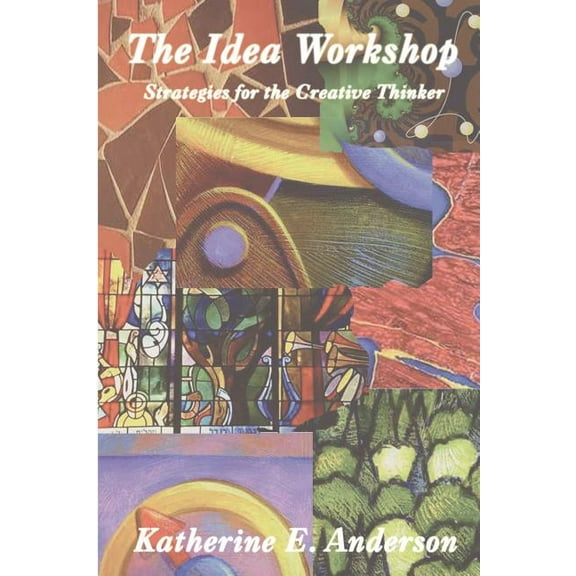 The Idea Workshop: Strategies for the Creative Thinker, (Paperback)
