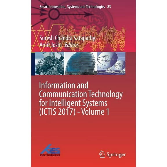 Smart Innovation, Systems and Technologi Information and Communication Technology for Intelligent Systems (Ictis 2017) - Volume 1, Book 83, (Hardcover)