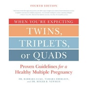 BARBARA LUKE; TAMARA EBERLEIN; ROGER NEWMAN When You're Expecting Twins, Triplets, or Quads 4th Edition: Proven Guidelines for a Healthy Multiple Pregnancy (Paperback)