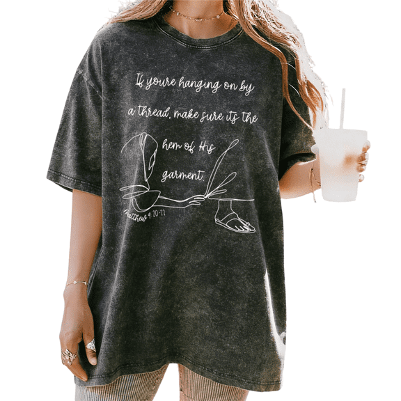 UNISHE If You're Hanging On By A Thread Matthew 9:20-21 Christian Washed Short Sleeve Crew Neck T-Shirt