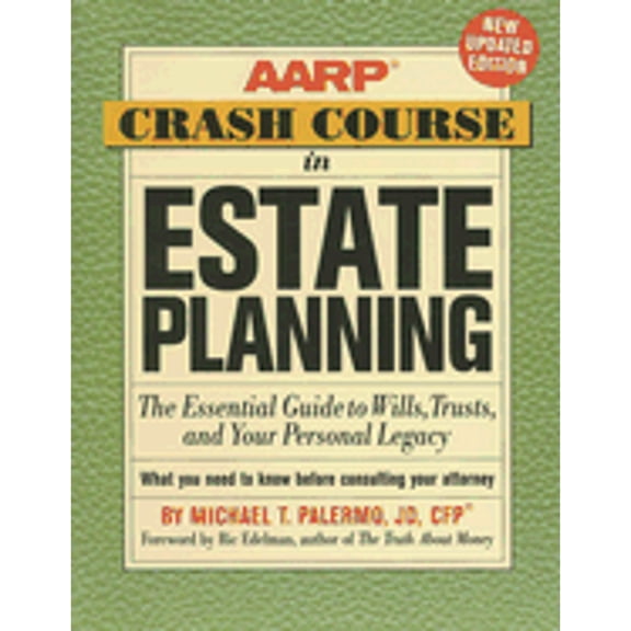 Pre-Owned AARP Crash Course in Estate Planning: The Essential Guide to Wills, Trusts, and Your Personal Legacy (Paperback) 140275860X 9781402758607