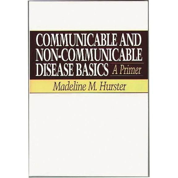 Communicable and Non-Communicable Disease Basics: A Primer, (Paperback)