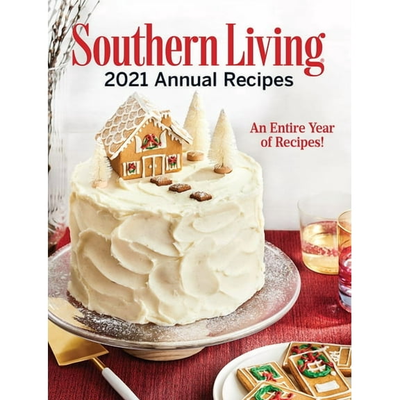 Southern Living 2021 Annual Recipes: An Entire Year of Recipes, (Hardcover)