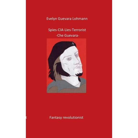 Spies-C.I.A-Lies-Terrorist-Che Guevara, (Paperback)