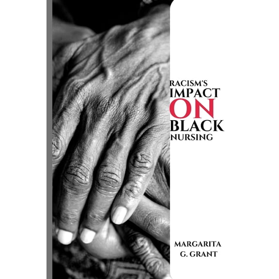 Racism's impact on Black nursing., (Paperback)