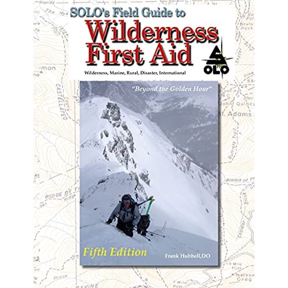 Pre-Owned SOLO Field Guide to Wilderness First Aid, 5th ed (Paperback) 1734930861 9781734930863