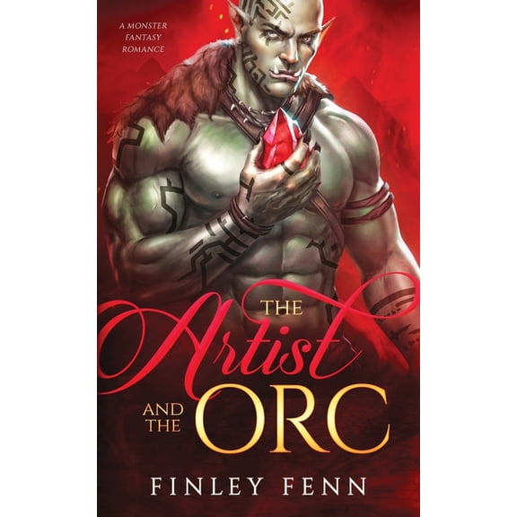 Orc Sworn The Artist and the Orc: A Monster Fantasy Romance, (Paperback)
