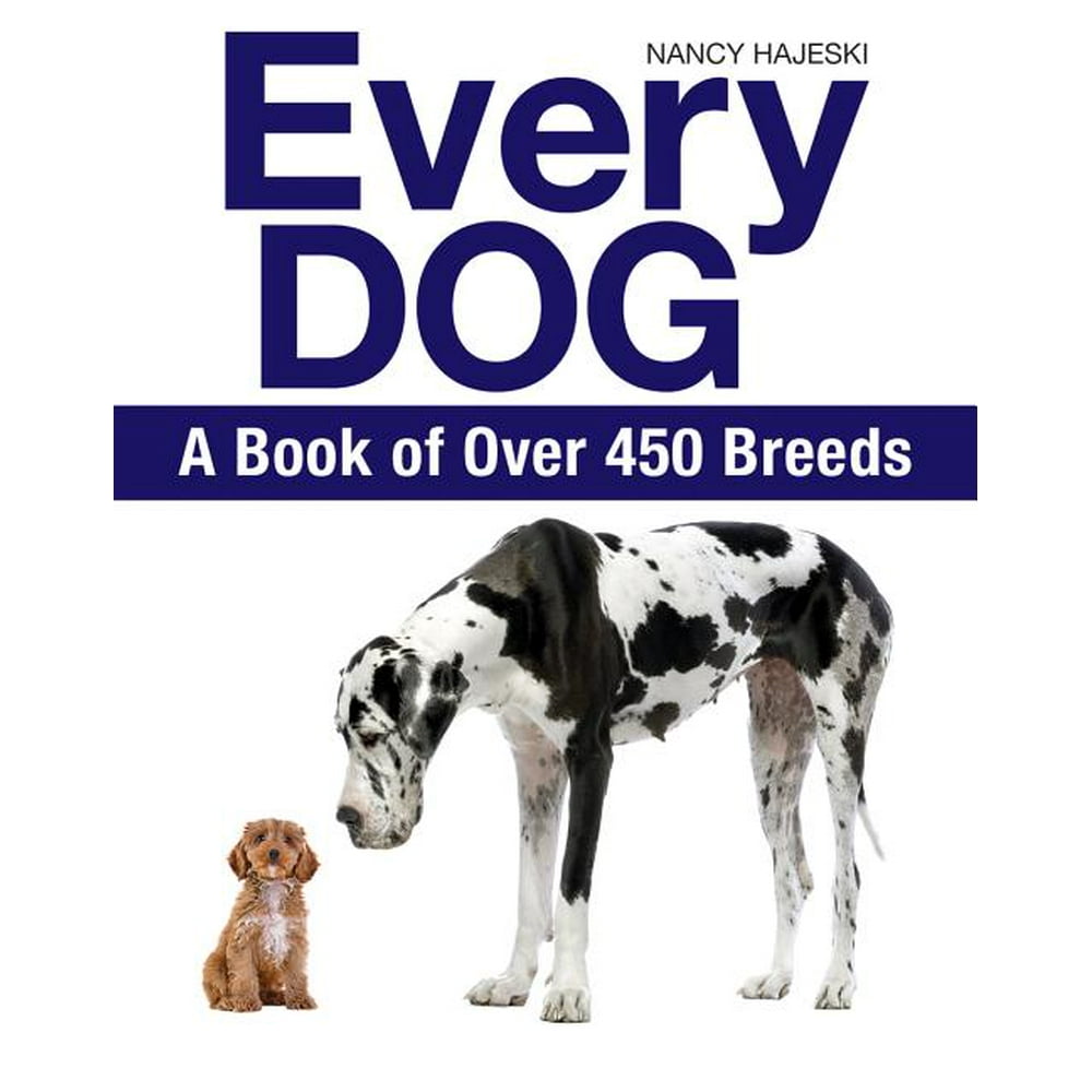 Every Dog A Book of Over 450 Breeds (Paperback)