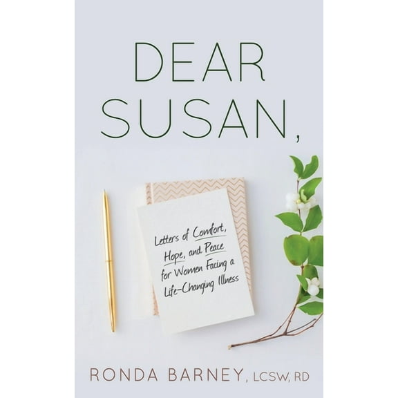 Dear Susan: Letters of Comfort, Hope, and Peace for Women Facing a Life-Changing Illness, (Paperback)