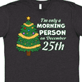 thumbnail image 4 of Inktastic I'm Only a Morning Person on December 25th T-Shirt, 4 of 5