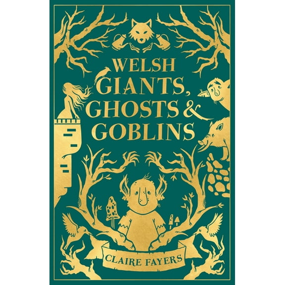Welsh Giants, Ghosts and Goblins, (Hardcover)