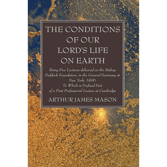 The Conditions of Our Lord's Life on Earth, (Hardcover)