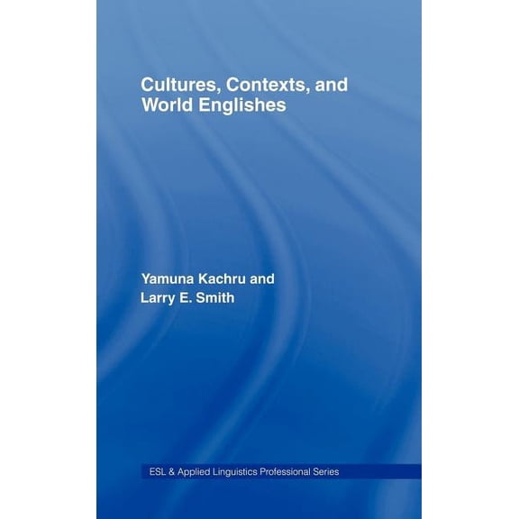 ESL & Applied Linguistics Professional Cultures, Contexts, and World Englishes, Book 10, (Hardcover)