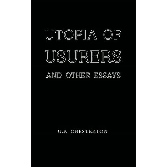 Utopia of Usurers: and Other Essays, (Paperback)