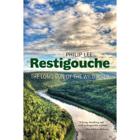 Restigouche: The Long Run of the Wild River