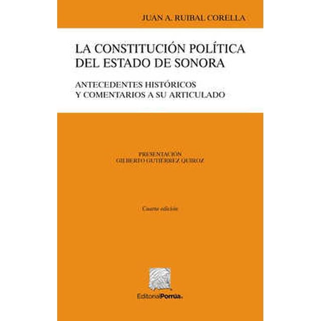 LA CONSTITUCION POLITICA DEL ESTADO DE SONORA PORRUA JUAN ANTONIO RUIBAL CORELLA