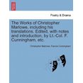 thumbnail image 2 of The Works of Christopher Marlowe, Including His Translations. Edited, with Notes and Introduction, by LT.-Col. F. Cunningham, Etc., 2 of 2