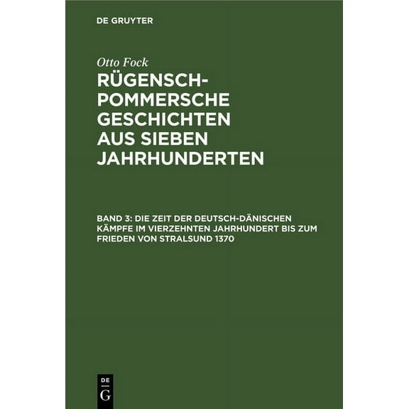 Die Zeit Der Deutsch-Dänischen Kämpfe Im Vierzehnten Jahrhundert Bis Zum Frieden Von Stralsund 1370 (Hardcover)