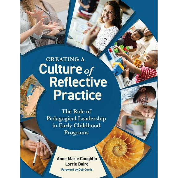 Creating a Culture of Reflective Practice: The Role of Pedagogical Leadership in Early Childhood Programs, (Paperback)