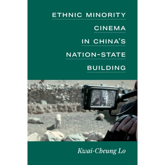 China Understandings Today Ethnic Minority Cinema in China's Nation-State Building, (Paperback)
