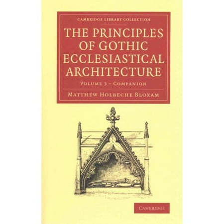 Companion to the Principles of Gothic Ecclesiastical Architecture: Being a Brief Account of the Vestments in Use in the Church, Prior To, and the Changes Therein in and from, the Reign of Edward VI: Companion